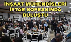İnşaat mühendisleri iftar sofrasında buluştu