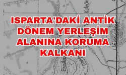 Isparta'daki Antik Dönem yerleşim alanına koruma kalkanı