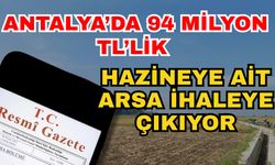 Antalya’da 94 milyon TL’lik hazineye ait arsa ihaleye çıkıyor