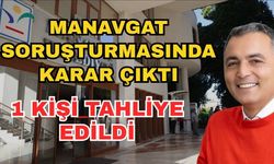 Manavgat soruşturmasında karar çıktı: 1 kişi tahliye edildi