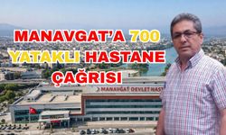 Manavgat’a 700 yataklı hastane çağrısı