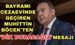 Bayramı cezaevinde geçiren Muhittin Böcek'ten 'Dik duracağız' mesajı