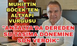 Muhittin Böcek'ten altyapı vurgusu: "Antalya'da dereden su taşıma dönemine son verdik"