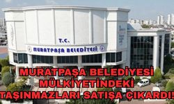 Muratpaşa Belediyesi mülkiyetindeki taşınmazları satışa çıkardı!