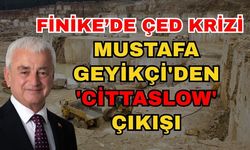 Finike’de ÇED krizi: Mustafa Geyikçi'den 'Cittaslow' çıkışı