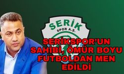 Serikspor’un sahibi, ömür boyu futboldan men edildi