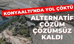 Konyaaltı’nda yol çöktü, alternatif çözüm çözümsüz kaldı