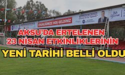 Aksu’da ertelenen 23 Nisan etkinliklerinin yeni tarihi belli oldu