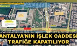 Sürücülerin dikkatine! Antalya’nın işlek caddesi trafiğe kapatılıyor