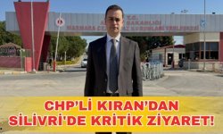 CHP’li Kıran’dan Silivri'de kritik ziyaret!