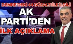 Demre’deki 44 gözaltı ile ilgili Ak Parti’den ilk açıklama