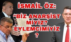 İsmail Öz: “Biz anarşist miyiz? Eylemcimiyiz?