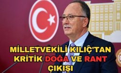 Milletvekili Kılıç'tan kritik doğa ve rant çıkışı