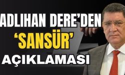 Adlıhan Dere’den ‘Sansür’ açıklaması