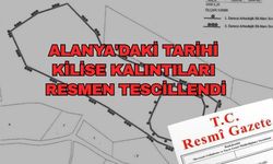 Alanya'daki tarihi kilise kalıntıları resmen tescillendi