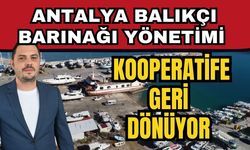 Antalya Balıkçı Barınağı yönetimi kooperatife geri dönüyor