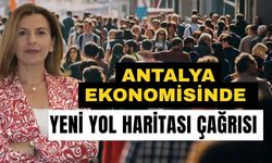 Antalya ekonomisinde yeni yol haritası çağrısı
