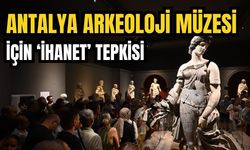 Antalya Arkeoloji Müzesi için ‘İhanet’ tepkisi