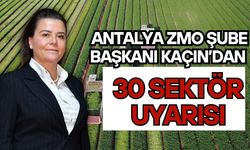 Antalya ZMO Şube Başkanı Kaçın’dan 30 sektör uyarısı