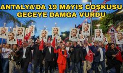 Antalya’da 19 Mayıs coşkusu geceye damga vurdu