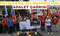 Antalya’da 301 madenci için adalet çağrısı