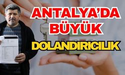 Antalya’da büyük dolandırıcılık
