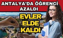 Antalya’da öğrenci azaldı evler elde kaldı