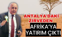 Antalya’daki zirveden Afrika’ya yatırım çıktı