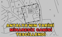Antalya'nın tarihi minaresiz camisi tescillendi