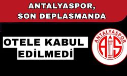 Antalyaspor, son deplasmanda otele kabul edilmedi