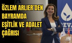 Özlem Arlıer’den bayramda eşitlik ve adalet çağrısı