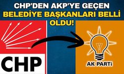 Hangi belediye başkanları CHP'den AKP'ye geçti