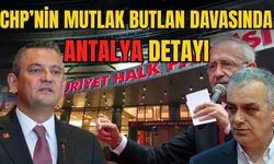 CHP’nin mutlak butlan davasında Antalya detayı