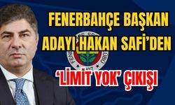 Fenerbahçe Başkan Adayı Hakan Safi’den ‘Limit yok’ çıkışı