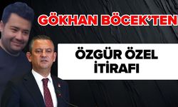 Gökhan Böcek’ten Özgür Özel itirafı