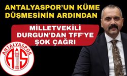 Antalyaspor’un küme düşmesinin ardından Milletvekili Durgun'dan TFF'ye şok çağrı