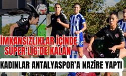 İmkansızlıklar içinde Süper Lig’de kalan kadınlar Antalyaspor’a nazire yaptı