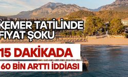 Kemer tatilinde fiyat şoku: 15 dakikada 60 bin arttı iddiası