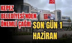 Kepez Belediyesi’nden önemli çağrı son gün 1 Haziran