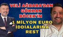Veli Ağbaba'dan Gökhan Böcek'in 1 milyon Euro iddialarına rest