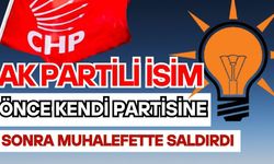 Ak Partili isim önce kendi partisine sonra muhalefette saldırdı