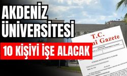 Akdeniz Üniversitesi 10 kişiyi işe alacak