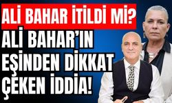 Ali Bahar’ın eşinden dikkat çeken iddia! Ali Bahar itildi mi?