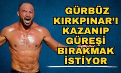 Antalyalı Ali Gürbüz Kırkpınar’ı kazanıp güreşi bırakmak istiyor