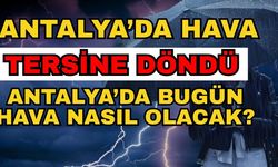 Antalya’da hava tersine döndü... Antalya’da bugün hava nasıl olacak? 14 Haziran Antalya hava durumu