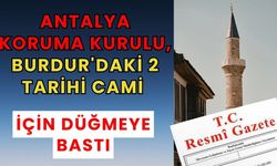 Antalya Koruma Kurulu, Burdur'daki 2 tarihi cami için düğmeye bastı