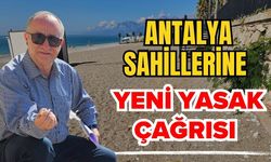 Antalya sahillerine yeni yasak çağrısı