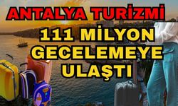 Antalya turizmi 111 milyon gecelemeye ulaştı