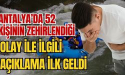 Antalya’da 52 kişinin zehirlendiği olay ile ilgili açıklama ilk geldi