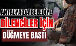 Antalya’da belediye dilenciler için düğmeye bastı